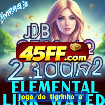 jogo do tigrinho a partir de r$ 1